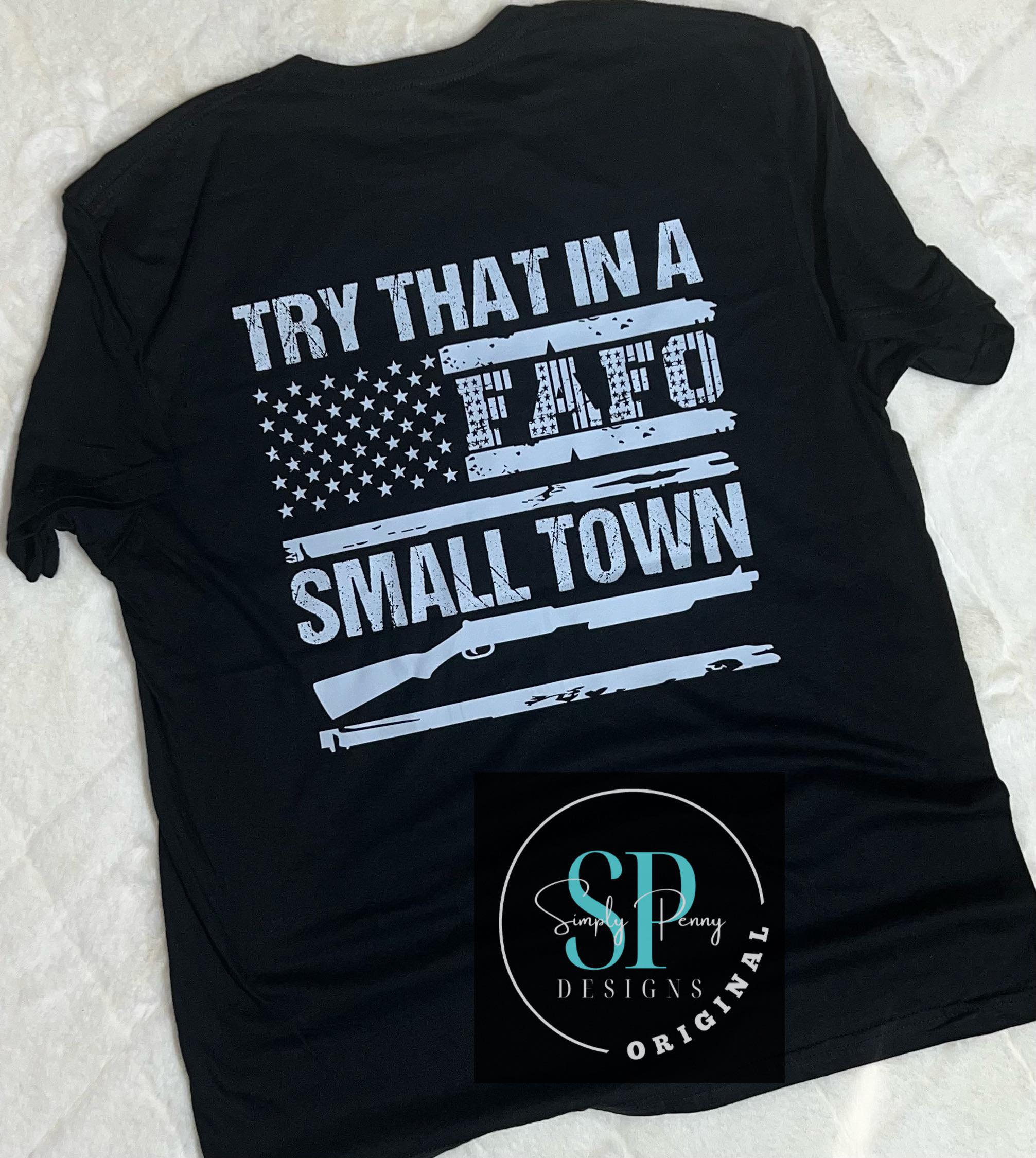 TRY THAT IN A SMALL TOWN FAFO