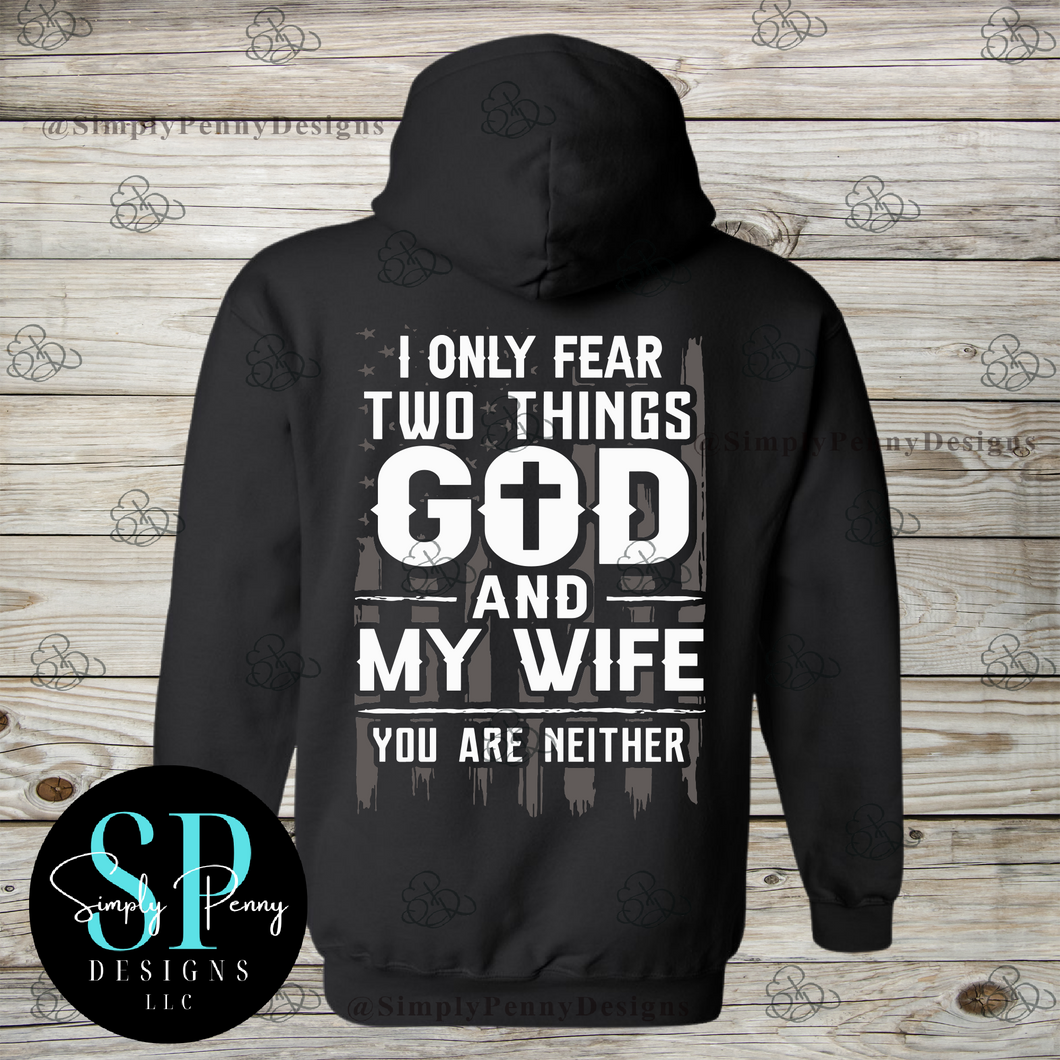 I ONLY FEAR GOD AND MY WIFE