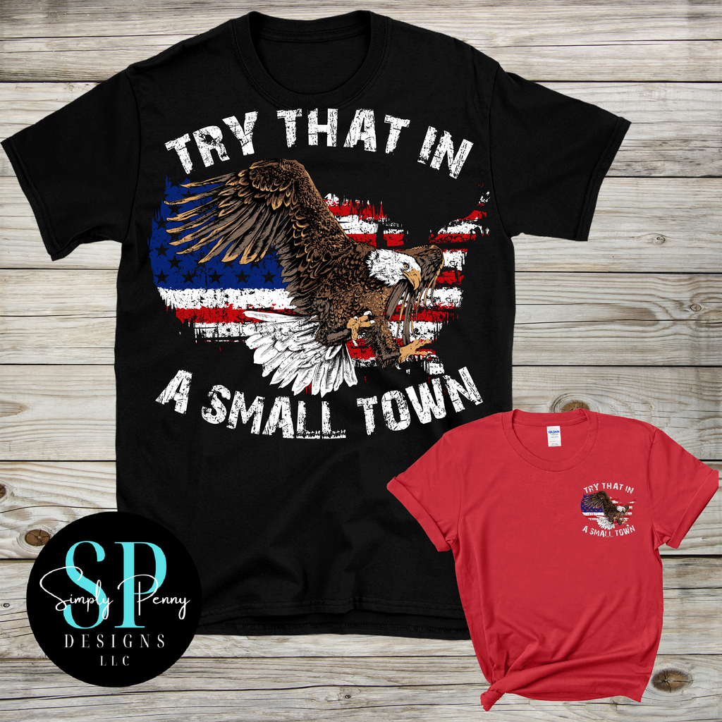 TRY THAT IN A SMALL TOWN EAGLE